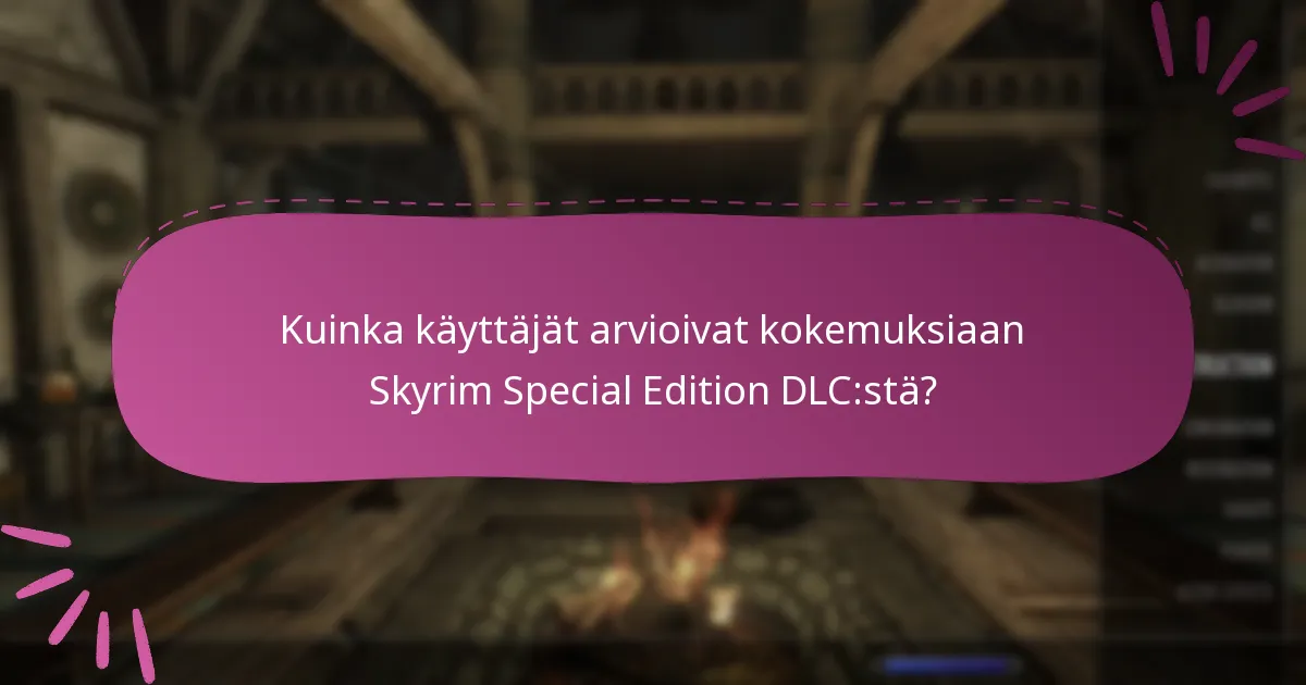 Kuinka käyttäjät arvioivat kokemuksiaan Skyrim Special Edition DLC:stä?