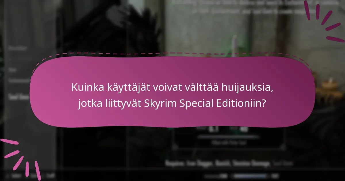 Kuinka käyttäjät voivat välttää huijauksia, jotka liittyvät Skyrim Special Editioniin?