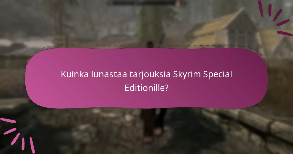 Mitkä päivitykset ovat saatavilla Skyrim Special Editionille?