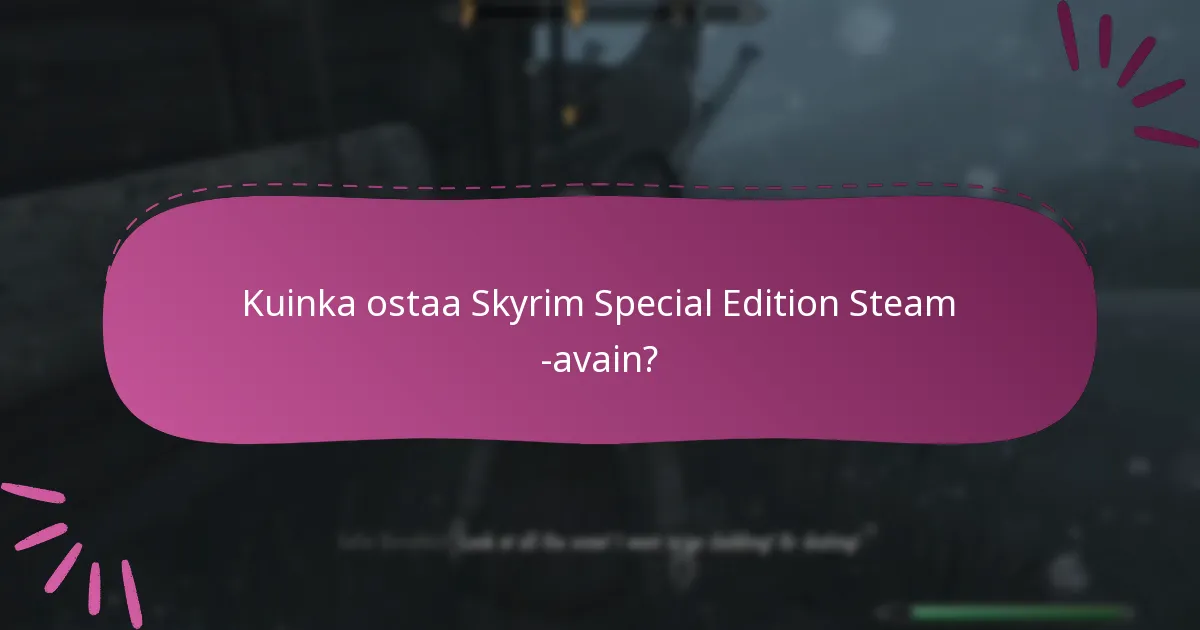 Missä voin löytää Skyrim Special Edition Steam -avaimia?