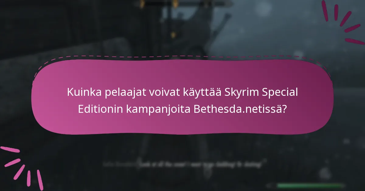 Mitkä kampanjatapahtumat liittyvät Skyrim Special Editioniin?