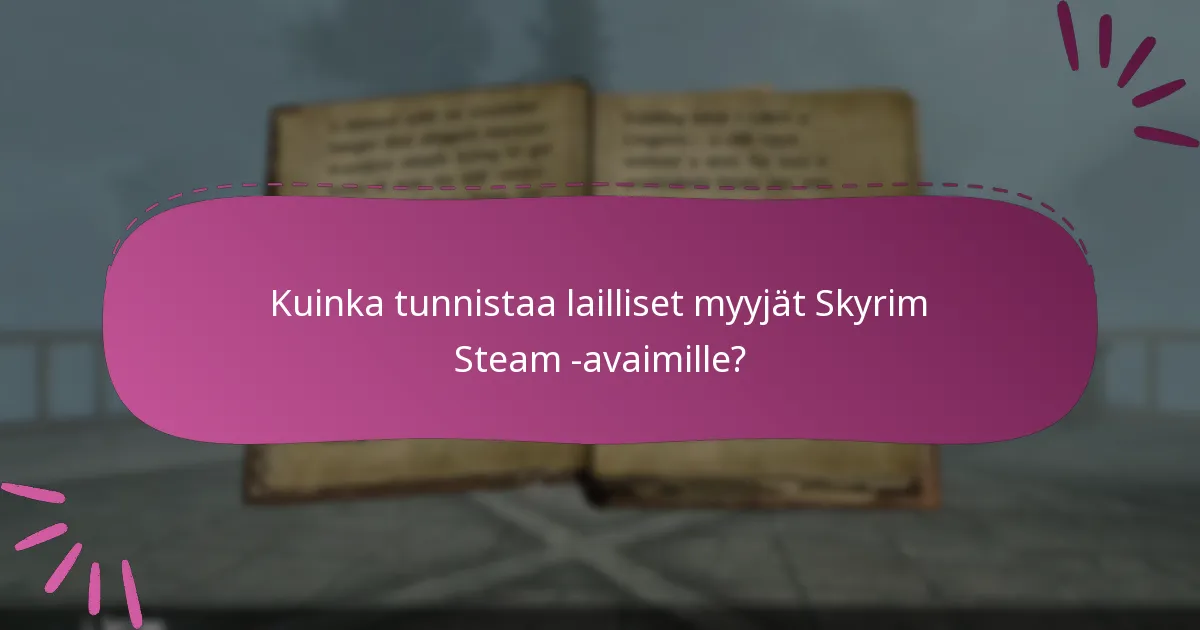 Mitkä ovat riskit lunastaessa Skyrim Special Edition Steam -avainta kolmannen osapuolen sivustoilta?