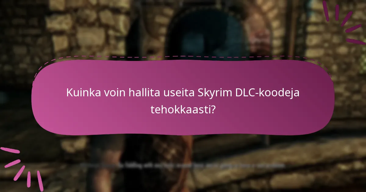 Kuinka seuraan Skyrim DLC-koodieni käyttöä?