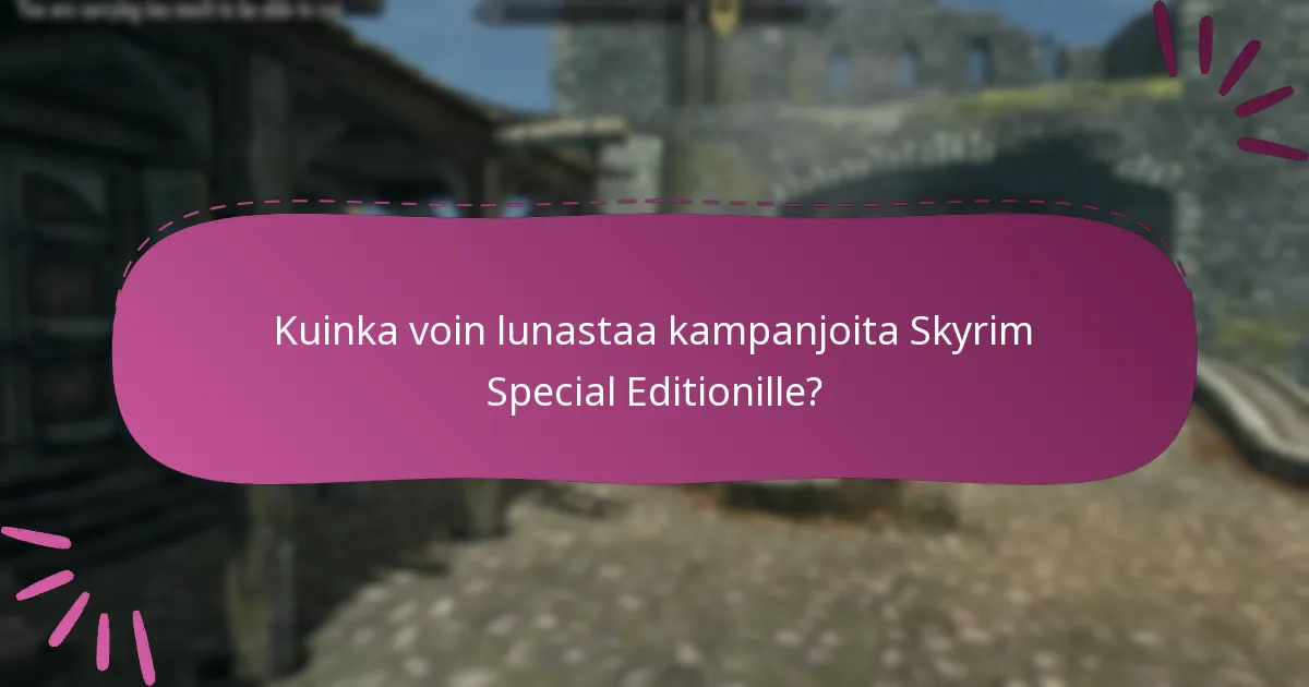 Kuka on oikeutettu Skyrim Special Editionin kampanjoihin?