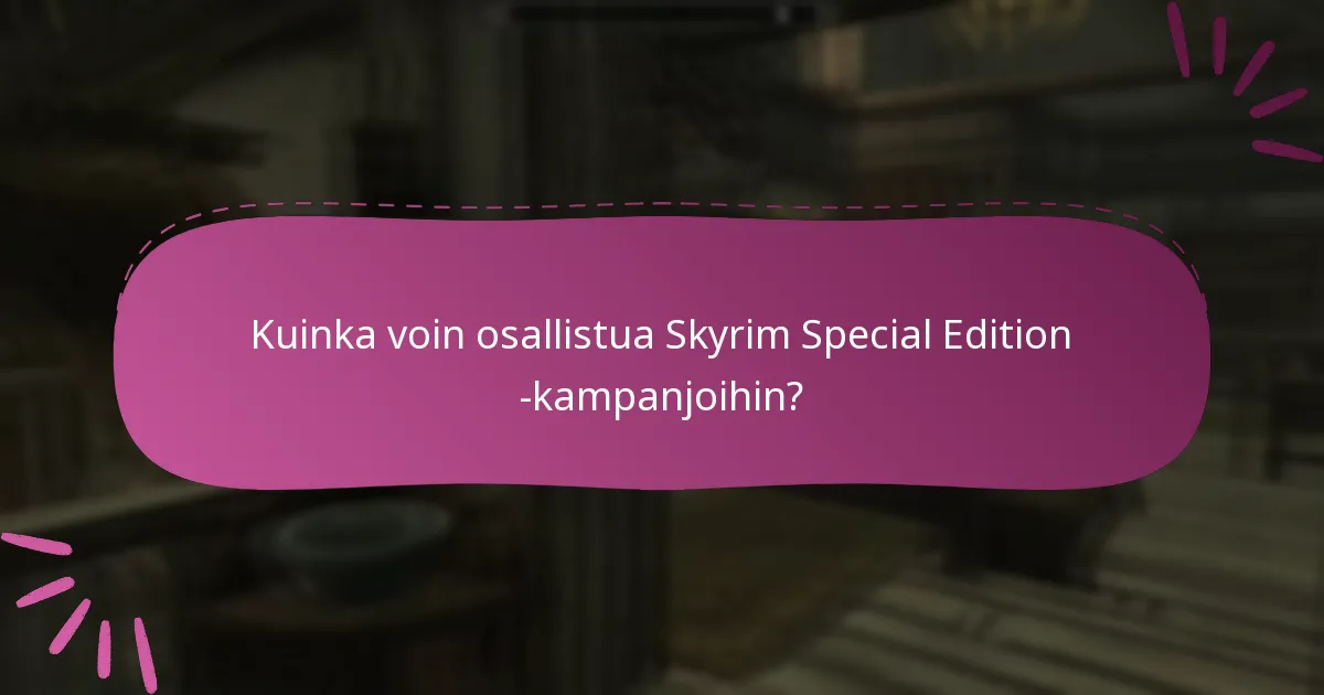 Kuinka voin osallistua Skyrim Special Edition -kampanjoihin?