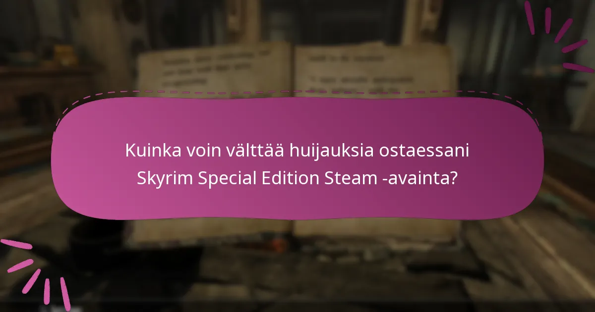 Kuinka voin välttää huijauksia ostaessani Skyrim Special Edition Steam -avainta?