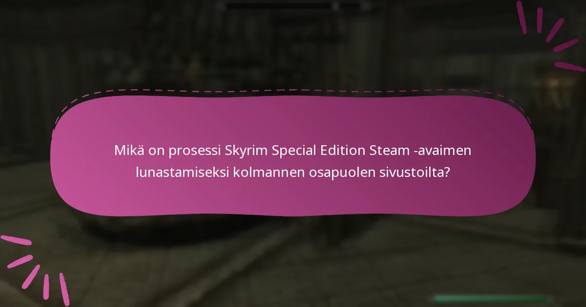 Mitkä kolmannen osapuolen sivustot ovat suositeltavia Skyrim Special Edition Steam -avainten ostamiseen?