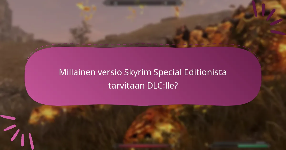 Mitkä ovat viimeisimmät päivitykset Skyrim Special Editionin DLC:lle?