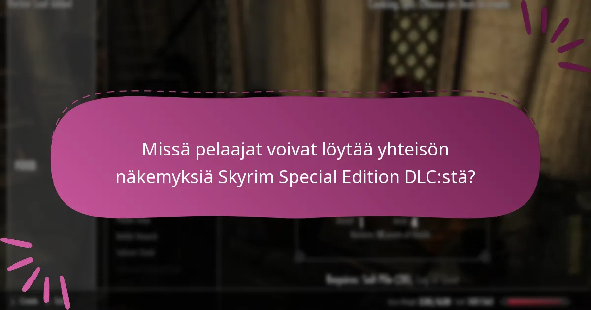 Mitkä ovat parhaat strategiat Skyrim Special Edition DLC -koodien lunastamiseen?