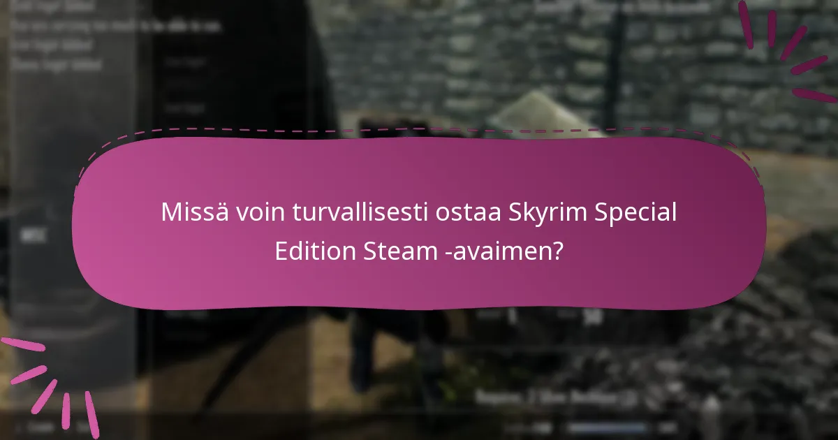 Missä voin turvallisesti ostaa Skyrim Special Edition Steam -avaimen?