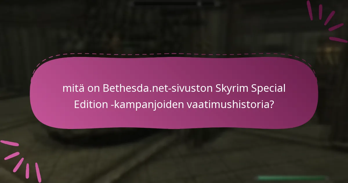 Mitkä ovat nykyiset kampanjat Skyrim Special Editionille?