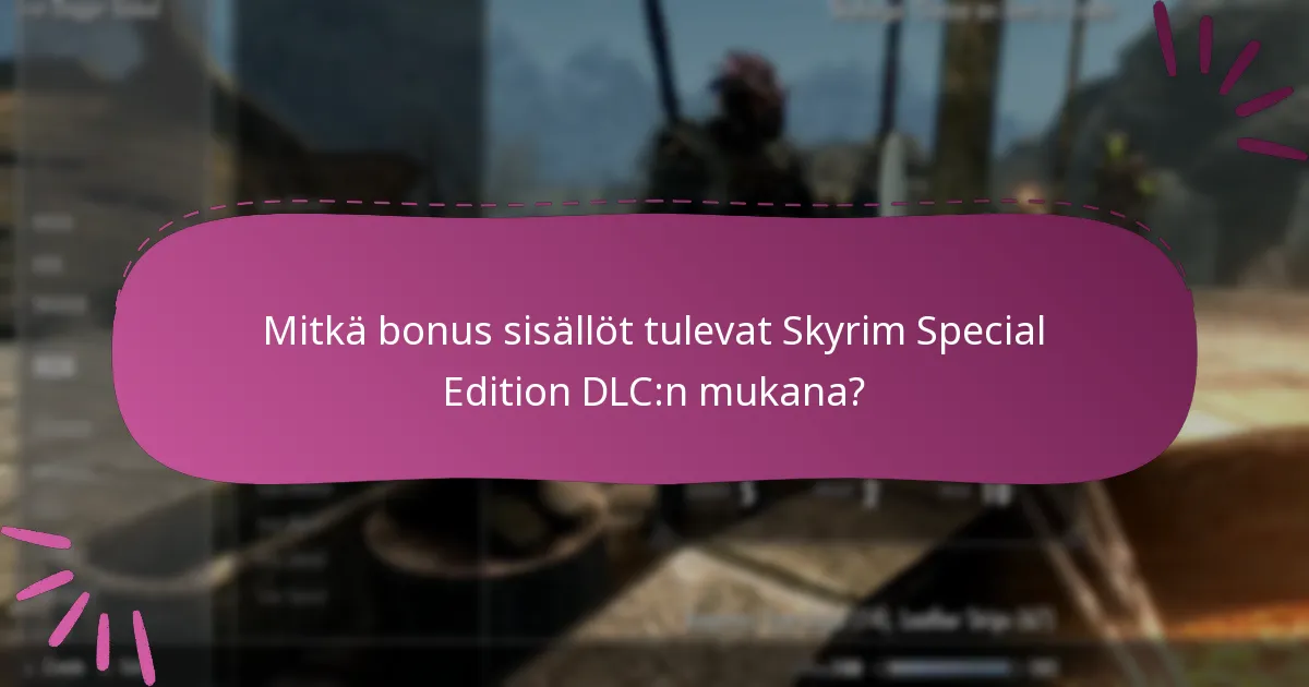 Mitkä bonus sisällöt tulevat Skyrim Special Edition DLC:n mukana?