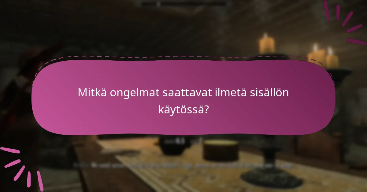 Mitkä ongelmat saattavat ilmetä sisällön käytössä?