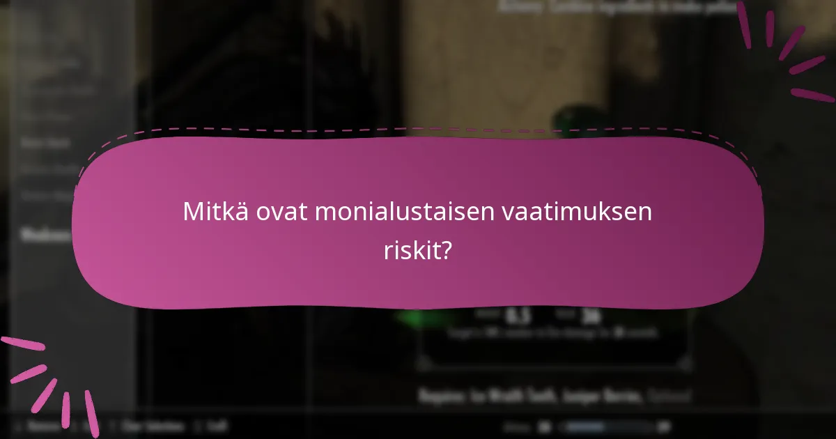 Mitkä ovat monialustaisen vaatimuksen riskit?