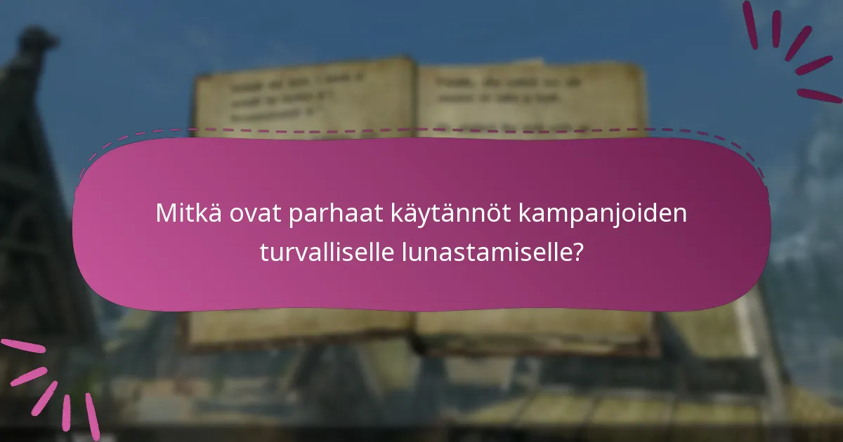 Mitkä ovat parhaat käytännöt kampanjoiden turvalliselle lunastamiselle?