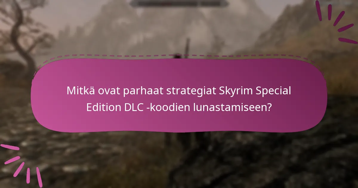 Kuinka Skyrim Special Edition DLC vertautuu muihin DLC:hin?