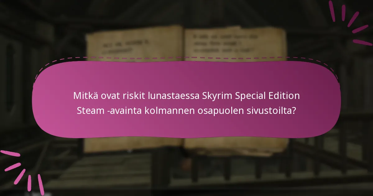 Mitkä ovat yleiset kysymykset Skyrim Special Edition Steam -avaimen lunastamisesta?