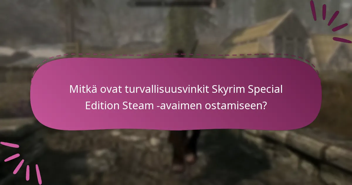 Mitkä vaiheet minun tulisi ottaa Skyrim Special Edition Steam -avaimen ostamisen jälkeen?