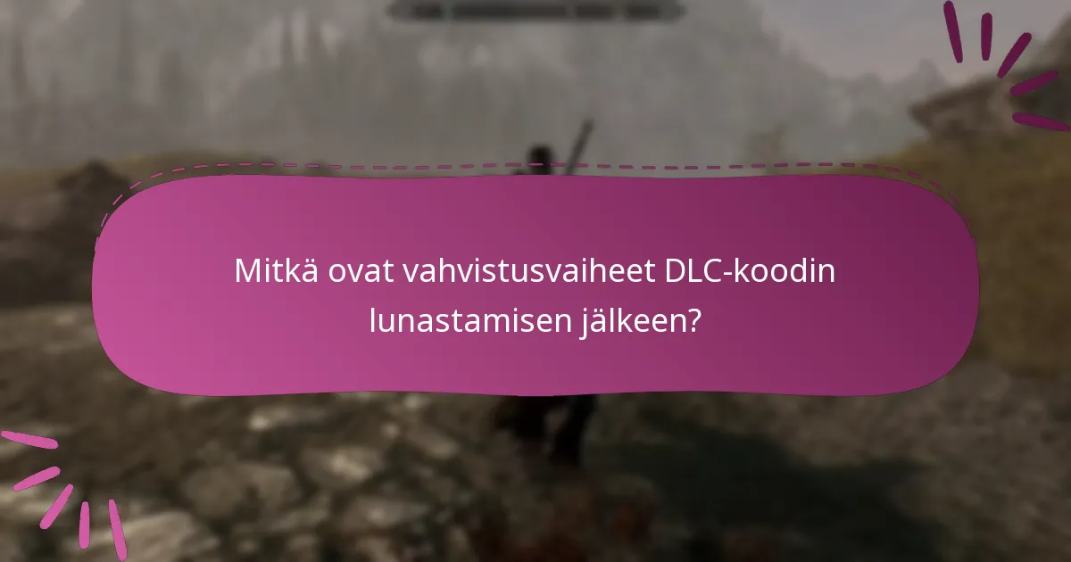 Mitkä ovat yleiset ongelmat DLC:n lunastamisprosessissa?